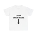 T-Shirt — Caution Choking Hazard" Arrow Graphic Funny Warning Tee