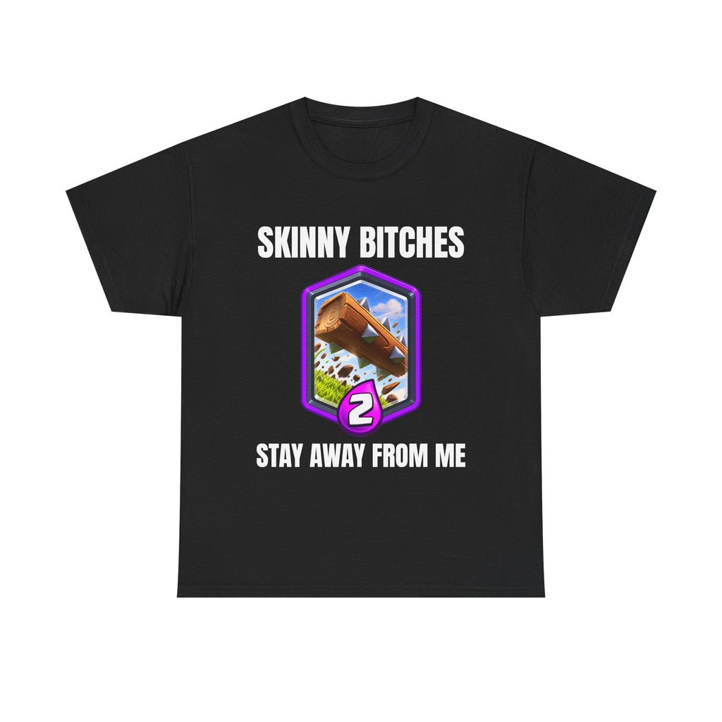 Skinny Bitches T‑Shirt — "Stay Away From Me" Funny Gaming Tee