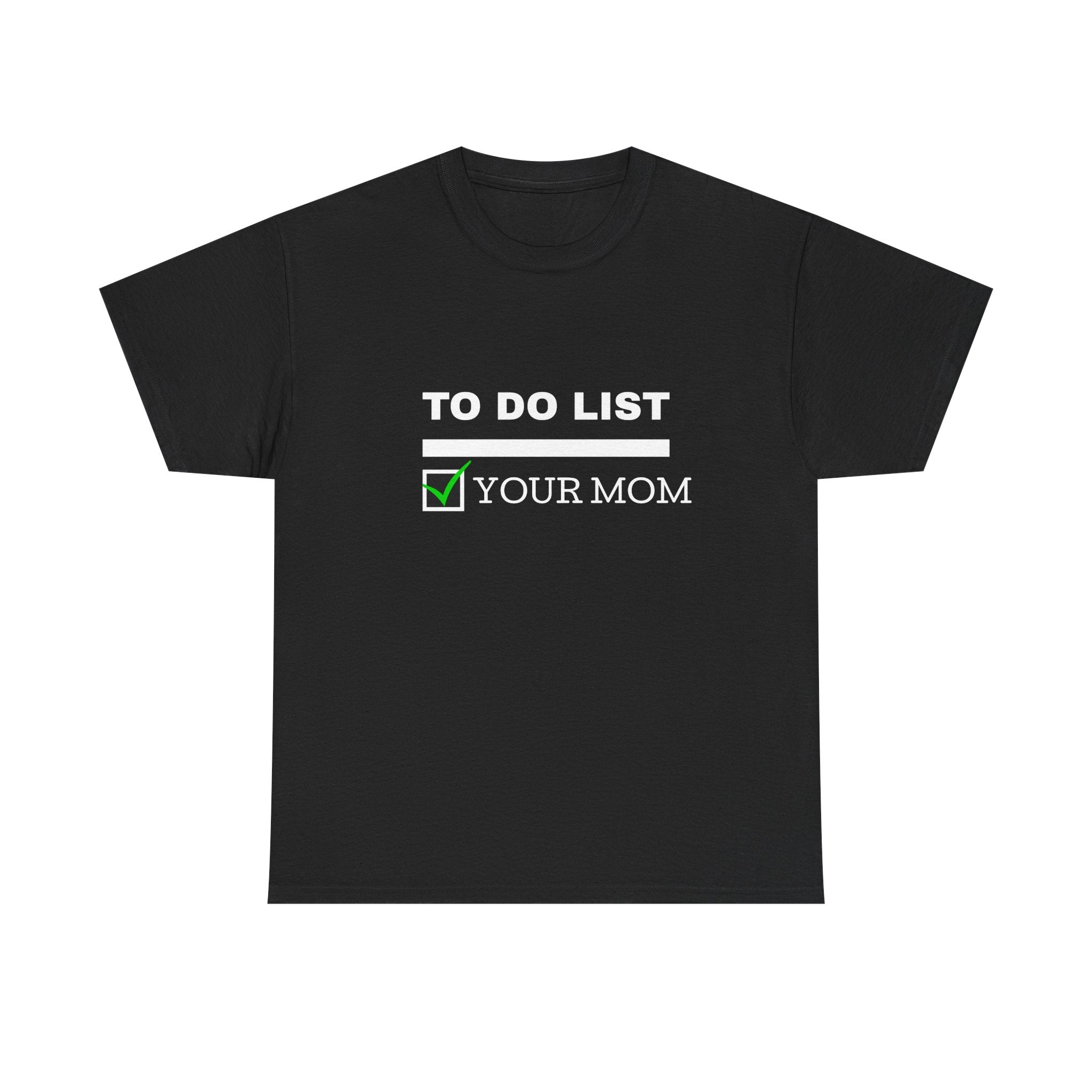 To Do List "Your Mom" T-Shirt - Funny Novelty Checklist Tee